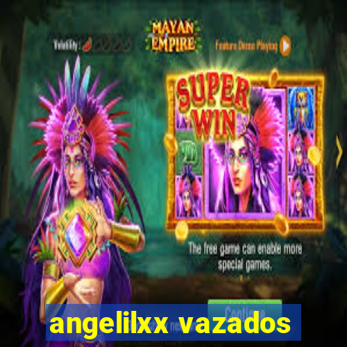 angelilxx vazados